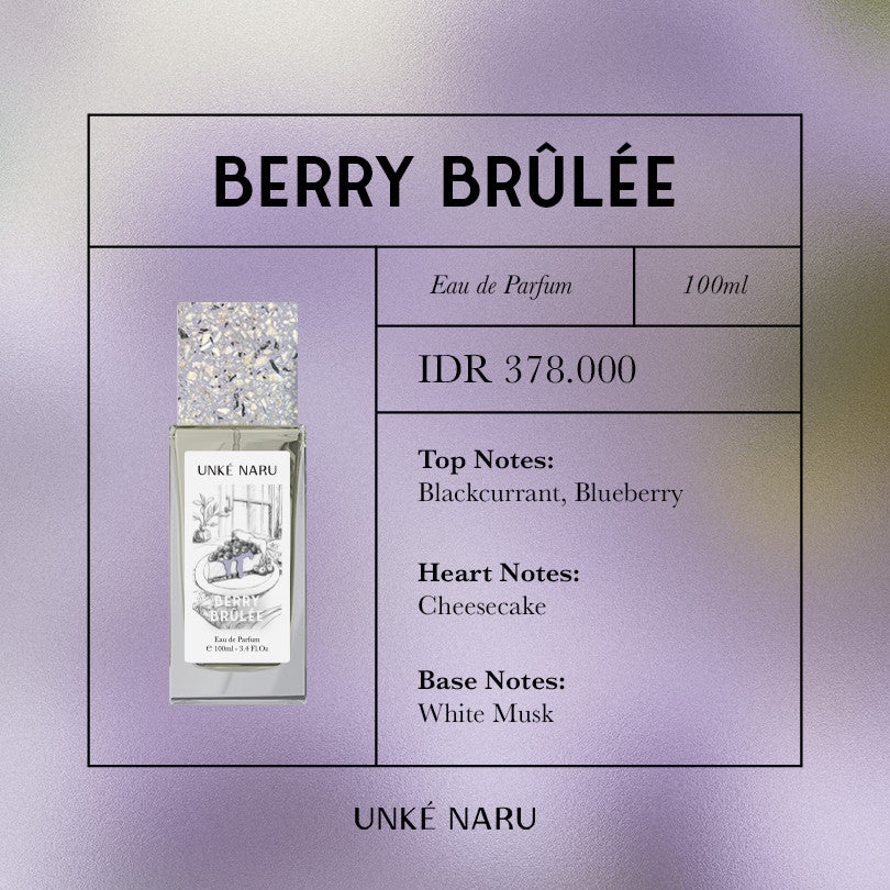 Berry Brulee by UNKÉ NARU – 100ml extrait de parfum with fruity and creamy gourmand tones. Features blackcurrant and blueberry top notes, cheesecake heart note, and a smooth white musk base. Priced at IDR 378,000.